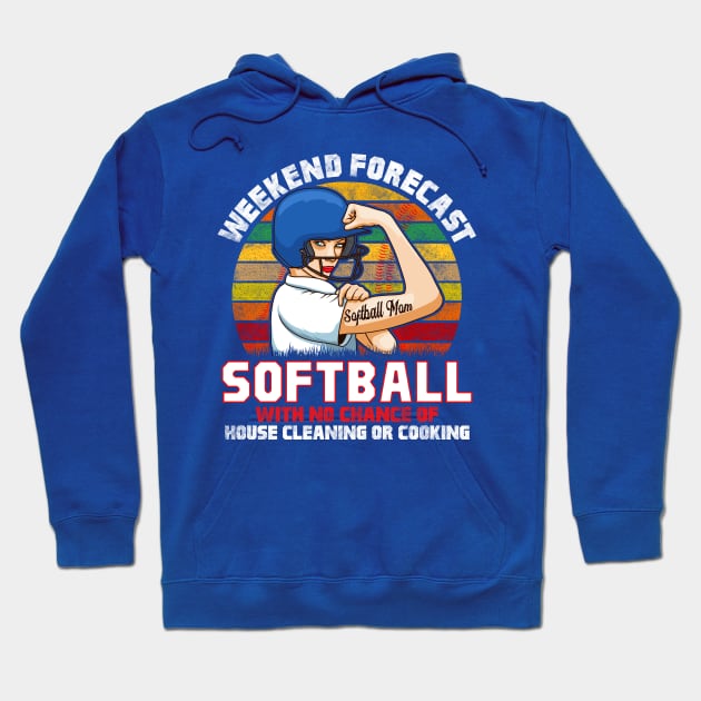 Weekend Forecast: Softball With No Chance of Cleaning or Cooking Hoodie by Jamrock Designs